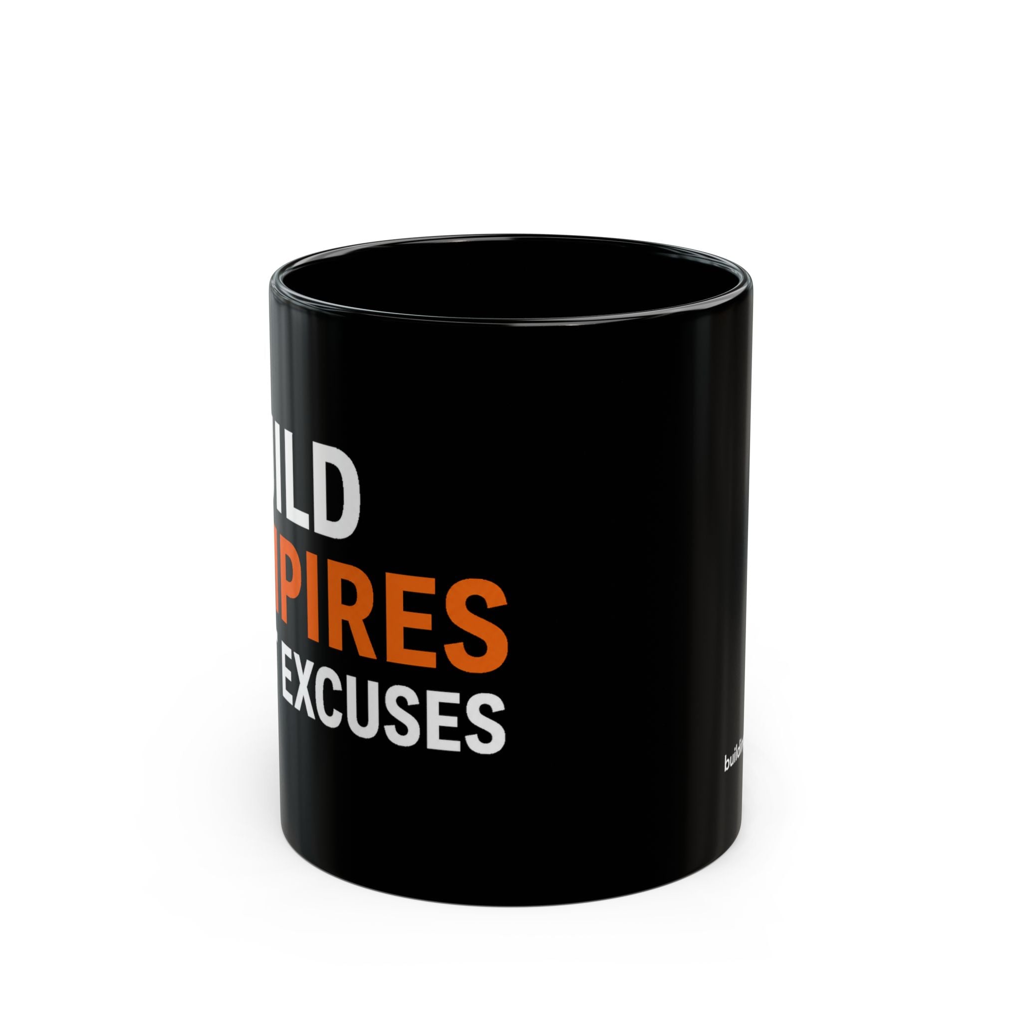 Build Empires Not Excuses Black Mug (11oz, 15oz)