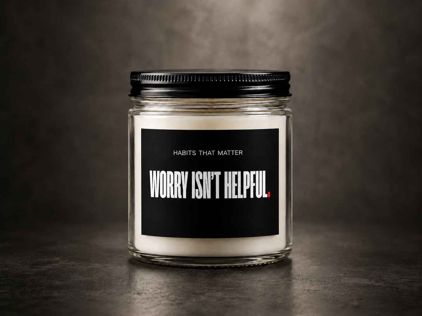 WORRY ISN'T HELPFUL. Soy Candle — Clear Jar with Black Lid (4oz & 9oz)