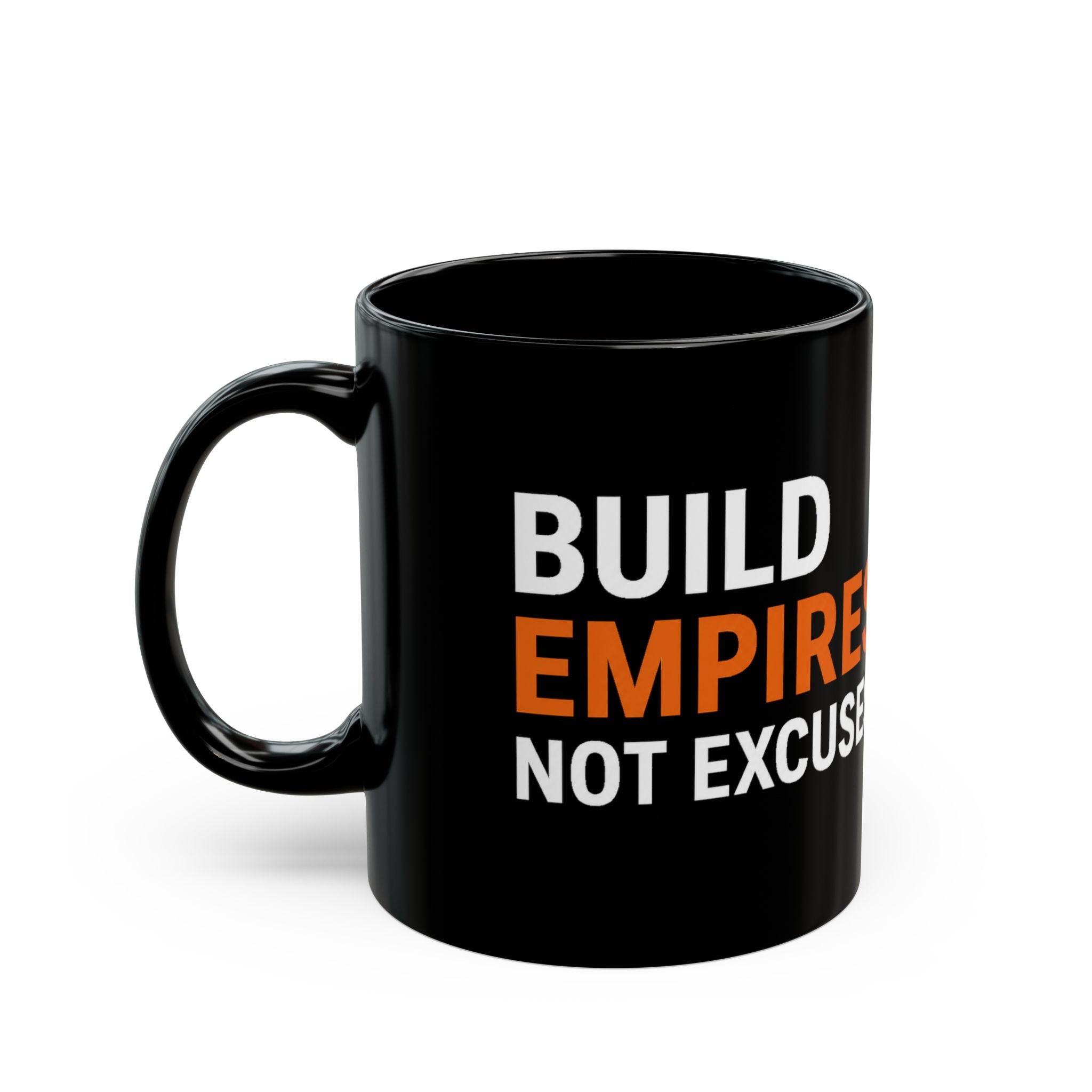 Build Empires Not Excuses Black Mug (11oz, 15oz)